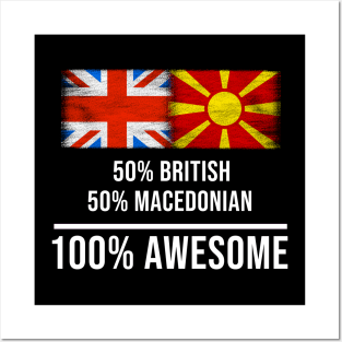 50% British 50% Macedonian 100% Awesome - Gift for Macedonian Heritage From Macedonia Posters and Art